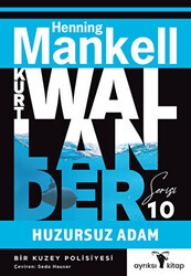 Huzursuz Adam - Kurt Wallander Serisi 10 - Ayrıksı Kitap