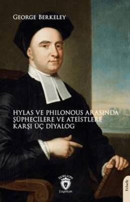 Hylas ve Philonous Arasında Şüphecilere ve Ateistlere Karşı Üç Diyalog - 1