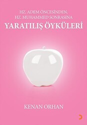 Hz. Adem Öncesinden Hz. Muhammed Sonrasına Yaratılış Öyküleri - Cinius Yayınları