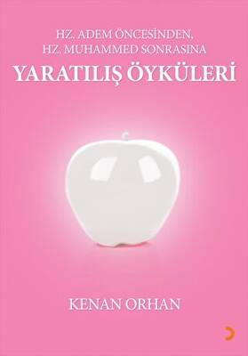 Hz. Adem Öncesinden Hz. Muhammed Sonrasına Yaratılış Öyküleri - 1