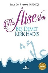 Hz. Aişe`den Beş Demet Kırk Hadis - Ensar Neşriyat