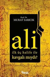 Hz. Ali İlk Üç Halife ile Kavgalı mıydı? - Nesil Yayınları