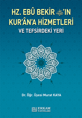Hz. Ebu Bekir`in Kur`an`a Hizmetleri ve Tefsirdeki Yeri - 1