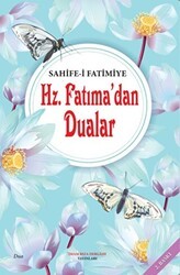 Hz. Fatıma`dan Dualar - Sahife-i Fatimiye - İmam Rıza Dergahı Yayınları