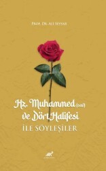 Hz. Muhammed sav ve Dört Halifesi ile Söyleşiler - Paradigma Akademi Yayınları
