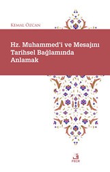 Hz. Muhammed`i ve Mesajını Tarihsel Bağlamında Anlamak - Fecr Yayınları