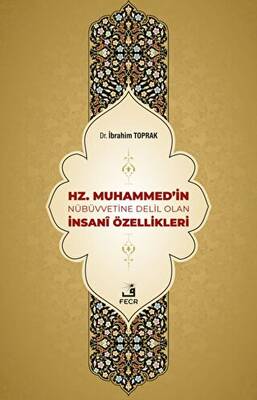 Hz. Muhammed`in Nübüvvetine Delil Olan İnsani Özellikleri - 1