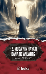Hz. Musa`nın Hayatı Bana Ne Anlatır? - Beka Yayınları