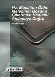 Hz. Musa`nın Ölüm Meleğinin Gözünü Çıkarması Hadisini Anlamaya Doğru - Ümmülkura