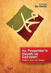 Hz. Peygamber`in Hayatı ve Gazveleri - İlkharf Yayınevi