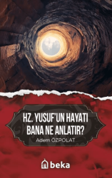 Hz. Yusuf`un Hayatı Bana Ne Anlatır? - Beka Yayınları