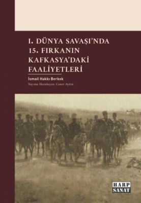 I. Dünya Savaşı`nda 15. Fırkanın Kafkasya`daki Faaliyetleri - 1