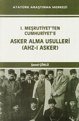 I. Meşrutiyet`ten Cumhuriyet`e Asker Alma Usulleri Ahz-ı Asker - Atatürk Araştırma Merkezi