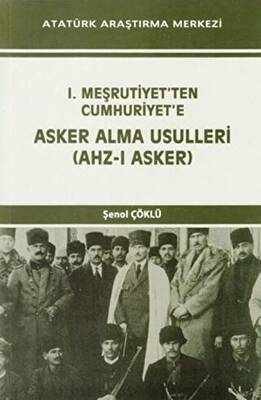 I. Meşrutiyet`ten Cumhuriyet`e Asker Alma Usulleri Ahz-ı Asker - 1