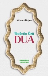 İbadetin Özü Dua - Dosdoğru Yayıncılık
