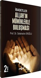 İbadetler, Allah`ın Müminlerle Buluşması - Akçağ Yayınları