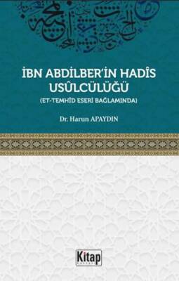 İbn Abdilber`in Hadis Usulcülüğü Et-Temhid Eseri Bağlamında - 1