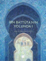 İbn Battuta’nın Yolunda - 1 - Diyanet İşleri Başkanlığı