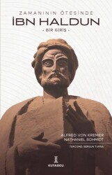 İbn Haldun: Bir Giriş - Zamanın Ötesinde - Kutadgu Yayınları