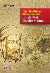 İbn Haldun’un Düşünce Sistemi ve Uluslararası İlişkiler Kuramı - İlkharf Yayınevi