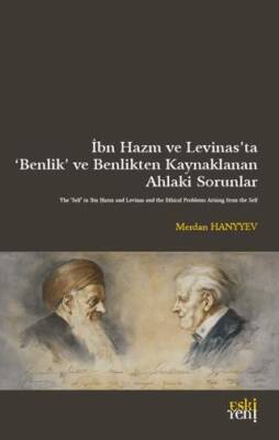 İbn Hazm ve Levinas’ta ‘Benlik’ ve Benlikten Kaynaklanan  Ahlaki Sorunlar - 1