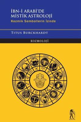 İbn-i Arabi`de Mistik Astroloji - Kozmik Sembollerin İzinde - 1