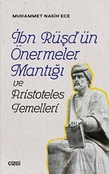 İbn Rüşd`ün Önermeler Mantığı ve Aristoteles Temelleri - Çizgi Kitabevi Yayınları