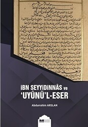 İbn Seyyidinnas ve Uyunü`l-Eser - Siyer Yayınları