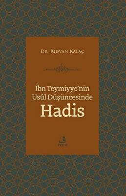İbn Teymiyye`nin Usul Düşüncesinde Hadis - 1