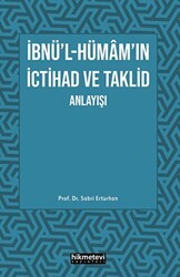 İbnü`l- Hümam`ın İctihad ve Taklit Anlayışı - Hikmetevi Yayınları