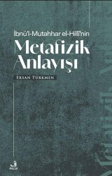 İbnü’l-Mutahhar El-Hilli’nin Metafizik Anlayışı - Fecr Yayınları