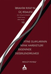 İbrahim Fırat`ın Üç Risalesi ve Fitne Olaylarının Nifak Hareketleri Ekseninde Değerlendirilmesi - Sonçağ Yayınları