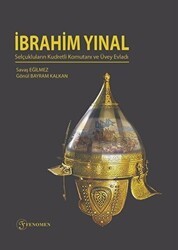 İbrahim Yınal - Selçukluların Kudretli Komutanı ve Üvey Evladı - Fenomen Yayıncılık