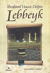 İbrahimi Hacca Doğru Lebbeyk - Hüner Yayınevi