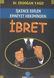 İbret - İşkence Edilen Emniyet Hekiminden - Ozan Yayıncılık