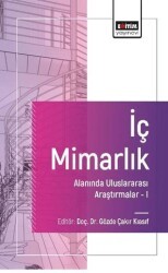 İç Mimarlık Alanında Uluslararası Araştırmalar-I - Eğitim Yayınevi - Bilimsel Eserler