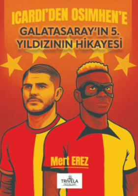 Icardi’den Osimhen’e Galatasaray’ın 5. Yıldızının Hikayesi - 1