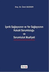 İçerik Sağlayıcının ve Yer Sağlayıcının Hukuki Sorumluluğu ve Sarumluluk Muafiyeti - Beta Yayınevi