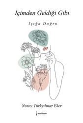İçimden Geldiği Gibi - Işığa Doğru - İkinci Adam Yayınları