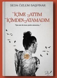 İçime Attım İçimden Atamadım - Dls Yayınları
