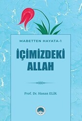 İçimizdeki Allah - Mabetten Hayata 1 - Marmara Akademi Yayınları