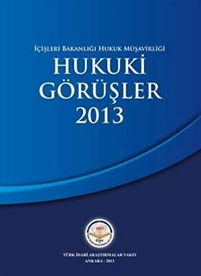 İçişleri Bakanlığı Hukuk Müşavirliği Hukuki Görüşler 2013