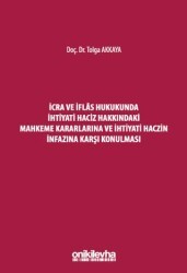 İcra ve İflas Hukukunda İhtiyati Haciz Hakkındaki Mahkeme Kararlarına ve İhtiyati Haczin İnfazına Karşı Konulması - On İki Levha Yayınları