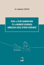 İcra ve İflas Kanunu`nun 111-a Maddesi Uyarınca Borçluya Satış Yetkisi Verilmesi - Adalet Yayınevi