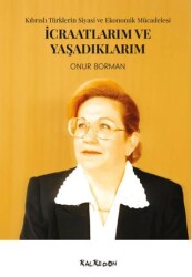 İcraatlarım ve Yaşadıklarım - Kalkedon Yayıncılık