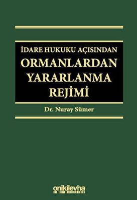 İdare Hukuku Açısından Ormanlardan Yararlanma Rejimi - 1