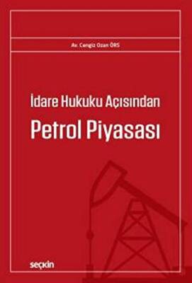 İdare Hukuku Açısından Petrol Piyasası - 1