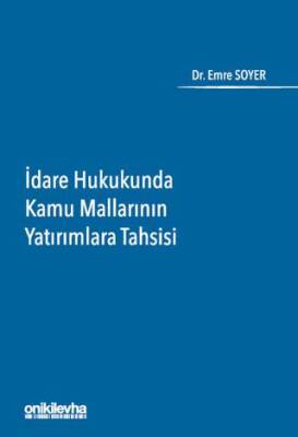 İdare Hukukunda Kamu Mallarının Yatırımlara Tahsisi - 1