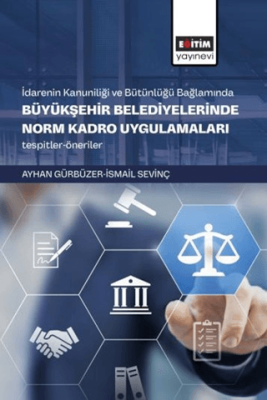 İdarenin Kanuniliği ve Bütünlüğü Bağlamında Büyükşehir Belediyelerinde Norm Kadro Uygulamaları - 1