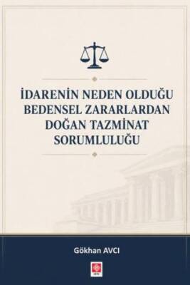 İdarenin Neden Olduğu Bedensel Zararlardan Doğan Tazminat Sorumluluğu - 1